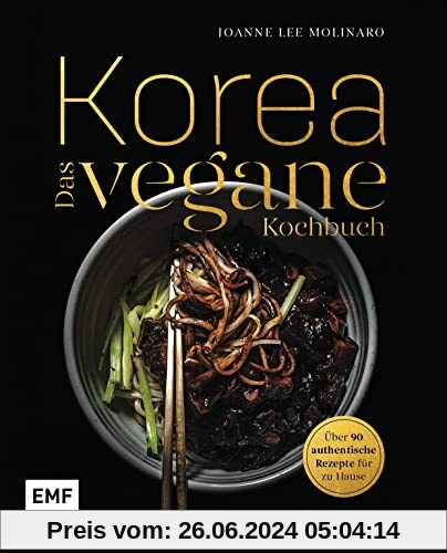 Korea – Das vegane Kochbuch: Kimchi, Bibimbap und mehr: Über 90 authentische Rezepte für zu Hause