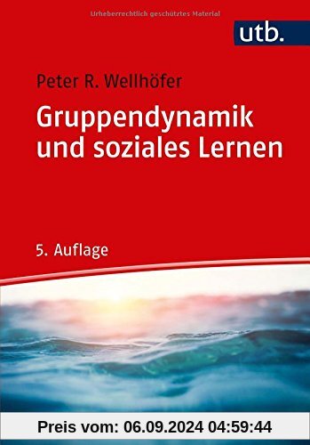 Gruppendynamik und soziales Lernen: Theorie und Praxis der Arbeit mit Gruppen