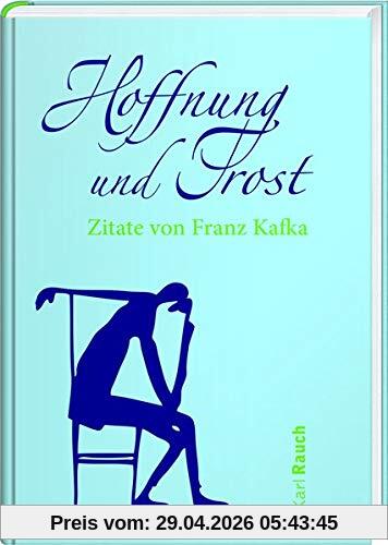 Hoffnung und Trost: Zitate von Franz Kafka