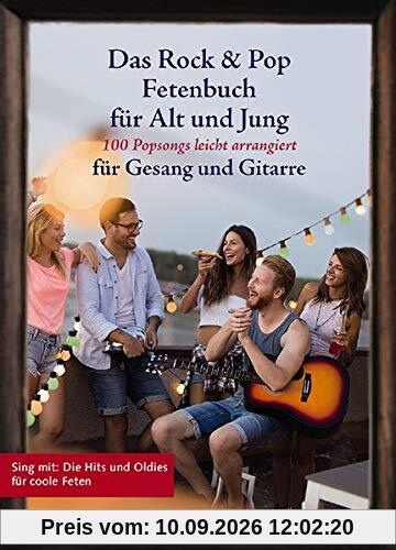 Das Rock & Pop Fetenbuch für Alt und Jung: 100 Popsongs leicht arrangiert für Gesang und Gitarre. Gesang und Gitarre. Liederbuch. (Liederbücher für Alt und Jung)