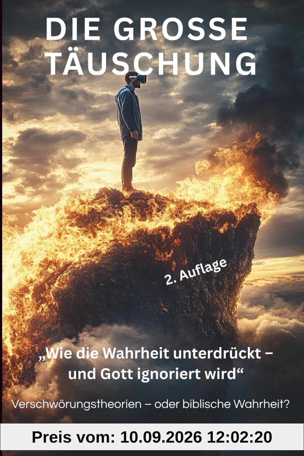 Die große Täuschung: Wie die Wahrheit unterdrückt - und Gott ignoriert wird - Verschwörungstheorien oder biblische Wahrheit