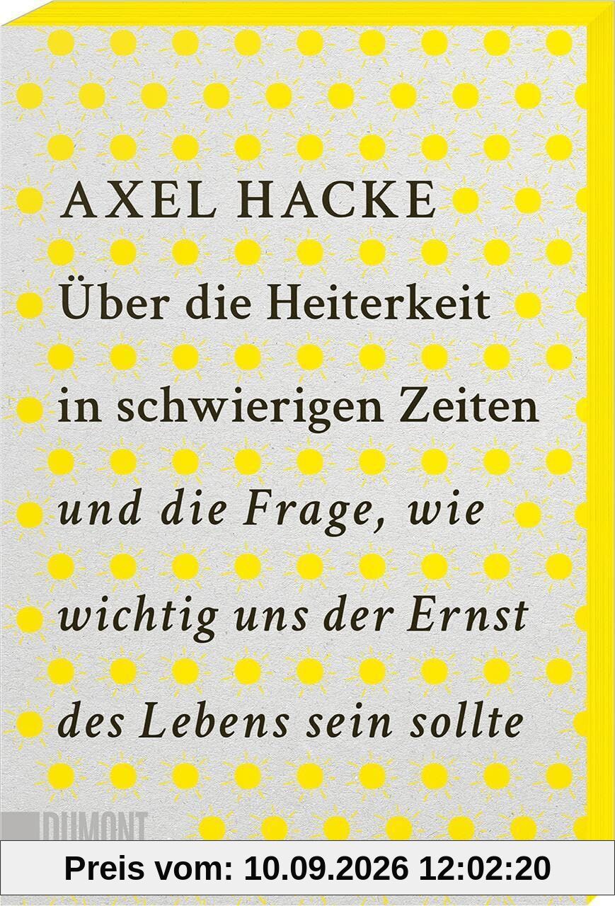 Über die Heiterkeit in schwierigen Zeiten und die Frage, wie wichtig uns der Ernst des Lebens sein sollte