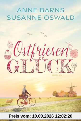 Ostfriesenglück: Ein Wollcafé für Fenjesiel | Nordseeküste trifft Handarbeit | Zwei Bestsellerautorinnen schrieben gemeinsam | Wohlfühlroman | Entspannungslektüre mit Happy End Garantie