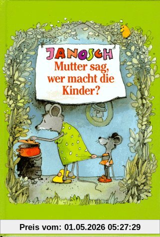 Mutter sag, wer macht die Kinder?