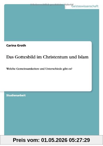 Das Gottesbild im Christentum und Islam: Welche Gemeinsamkeiten und Unterschiede gibt es?