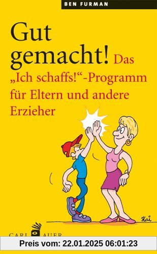 Gut gemacht!: Das Ich schaffs!-Programm für Eltern und andere Erzieher