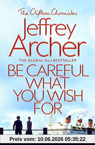 Be Careful What You Wish For (The Clifton Chronicles, Band 4)