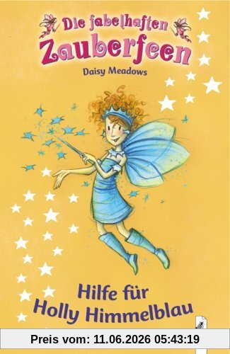 Die fabelhaften Zauberfeen 05. Hilfe für Holly Himmelblau