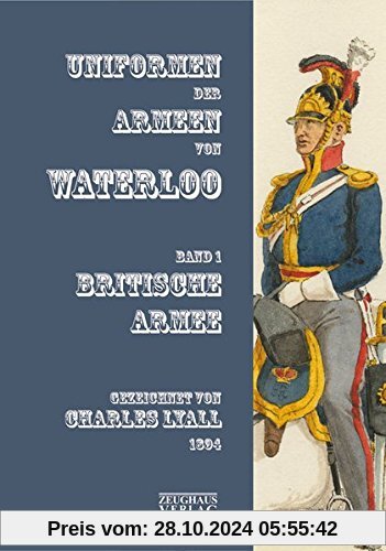 Uniformen der Armeen von Waterloo: Band 1: Britische Armee