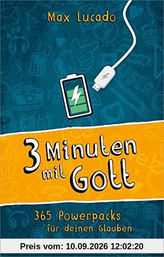 Drei Minuten mit Gott: 365 Powerpacks für deinen Glauben.