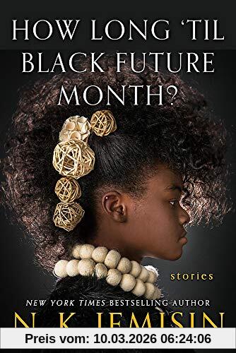Jemisin, N. K. How Long 'til Black Future Month?