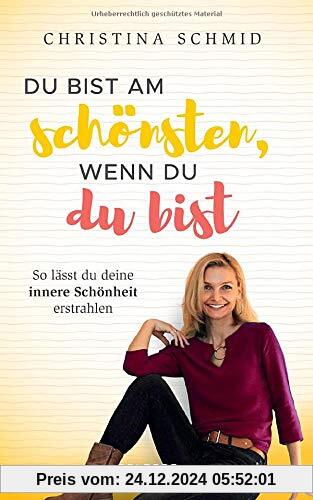 Du bist am schönsten, wenn du du bist: So lässt du deine innere Schönheit erstrahlen