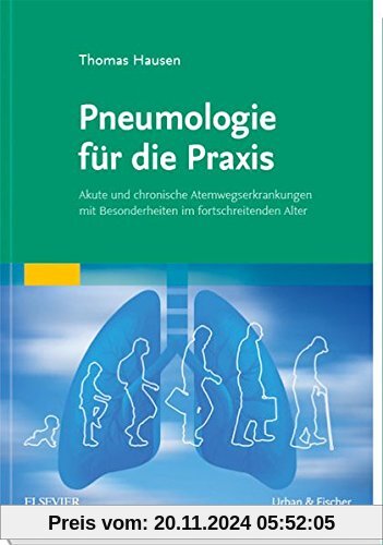 Pneumologie für die Praxis: Akute und chronische Atemwegserkrankungen mit Besonderheiten im fortschreitenden Alter