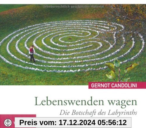 Lebenswenden wagen: Die Botschaft des Labyrinths