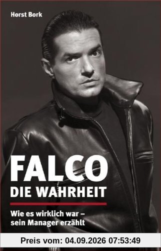Falco: Die Wahrheit - Wie es wirklich war - sein Manager erzählt