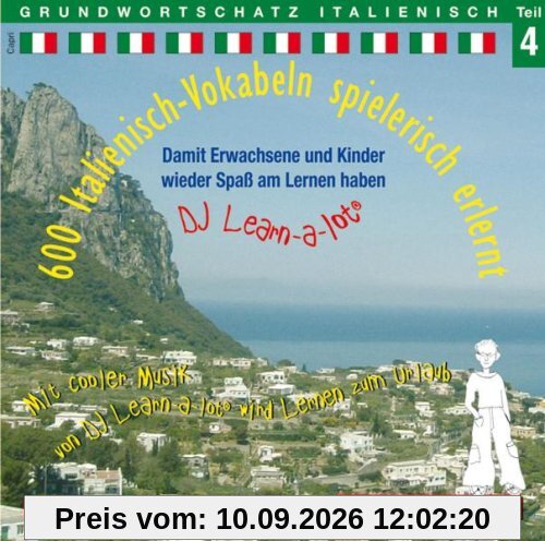 600 Italienisch-Vokabeln spielerisch erlernt. Grundwortschatz 4. CD: Damit Kinder und Erwachsene wieder Spaß am Lernen haben. Mit cooler Musik von DJ Learn-a-lot wird Lernen zum Urlaub