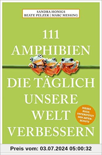 111 Amphibien, die täglich unsere Welt verbessern (111 Tiere)