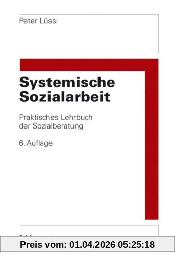 Systemische Sozialarbeit: Praktisches Lehrbuch der Sozialberatung