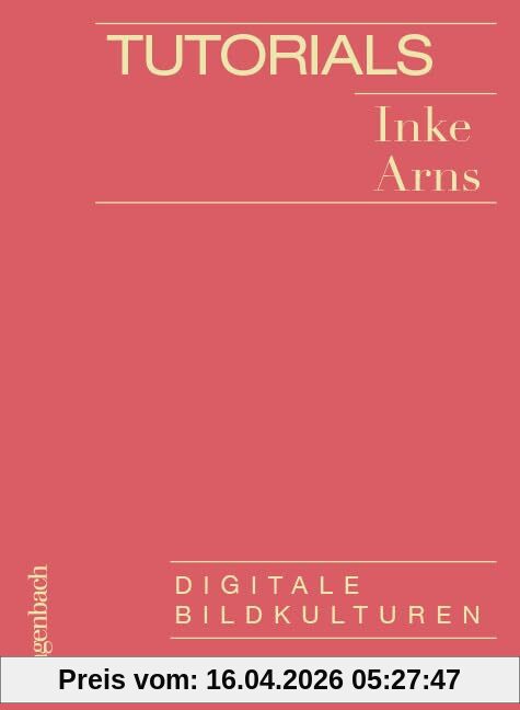 Tutorials - Digitale Bildkulturen (Allgemeines Programm - Sachbuch)