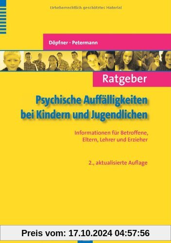 Ratgeber Psychische Auffälligkeiten bei Kindern und Jugendlichen: Informationen für Betroffene, Eltern, Lehrer und Erzie