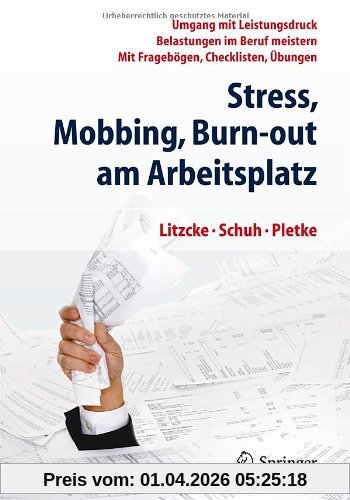 Stress, Mobbing und Burn-out am Arbeitsplatz: Umgang mit Leistungsdruck - Belastungen im Beruf meistern - Mit Fragebögen, Checklisten, Übungen