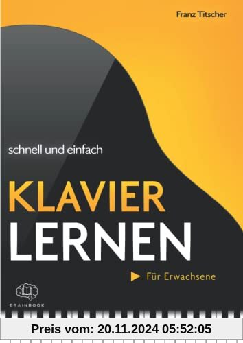 Klavier lernen schnell & einfach: Die praxisnahe Klavierschule für Anfänger und Wiedereinsteiger. Spielerisch Noten lese