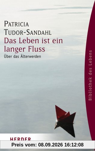 Das Leben ist ein langer Fluss: Über das Älterwerden (HERDER spektrum)