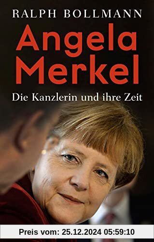 Angela Merkel: Die Kanzlerin und ihre Zeit (Beck Paperback)