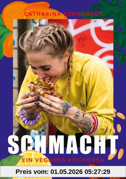 Schmacht: Ein veganes Kochbuch