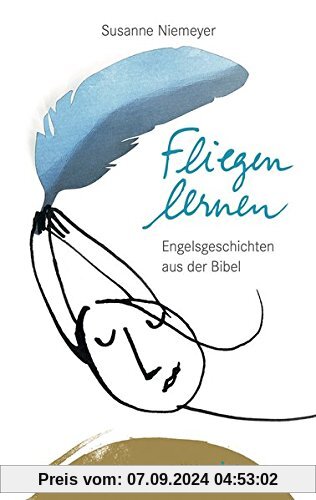 Fliegen lernen: Engelsgeschichten aus der Bibel