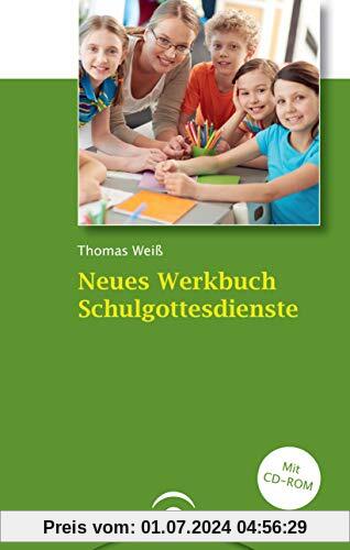 Neues Werkbuch Schulgottesdienste: Mit CD-ROM
