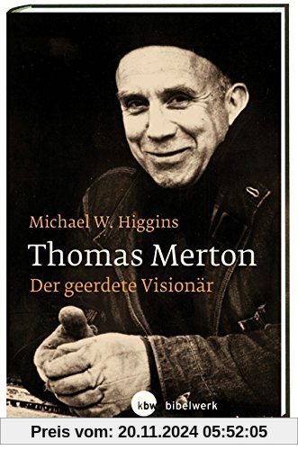 Thomas Merton: Der geerdete Visionär