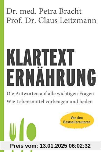 Klartext Ernährung: Die Antworten auf alle wichtigen Fragen - Wie Lebensmittel vorbeugen und heilen - von den Bestseller