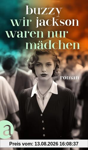 Wir waren nur Mädchen: Roman