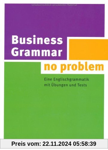 Business Grammar - no problem: Eine Englischgrammatik mit Übungen und Tests. Buch mit beiliegendem Lösungsschlüssel