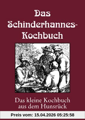 Das Schinderhannes-Kochbuch: Oder: Das kleine Kochbuch vom Hunsrück
