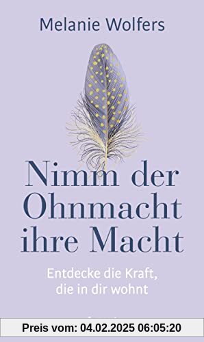 Nimm der Ohnmacht ihre Macht: Entdecke die Kraft, die in dir wohnt | Angstgefühle und innere Blockaden verstehen und bew