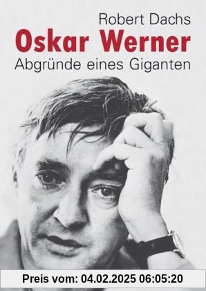 Oskar Werner: Abgründe eines Giganten