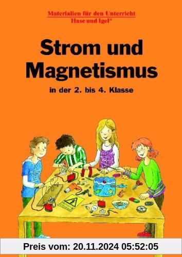 Strom und Magnetismus: in der 2. bis 4. Klasse