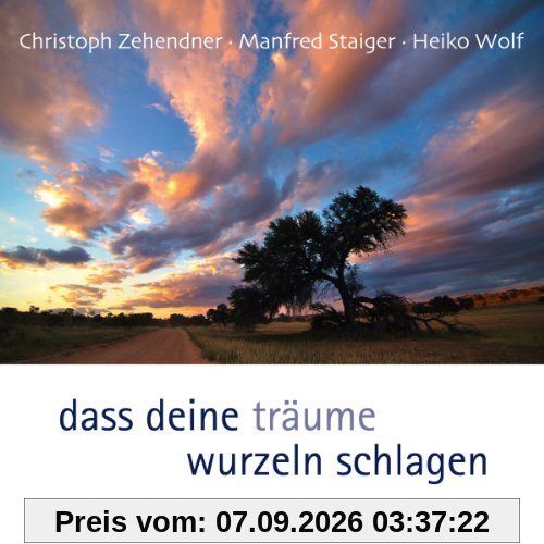 Dass deine Träume Wurzeln schlagen
