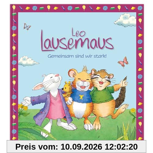 Leo Lausemaus: Gemeinsam sind wir stark!: Kinderbuch mit Geschichten zum Vorlesen für Kinder ab 3 Jahren