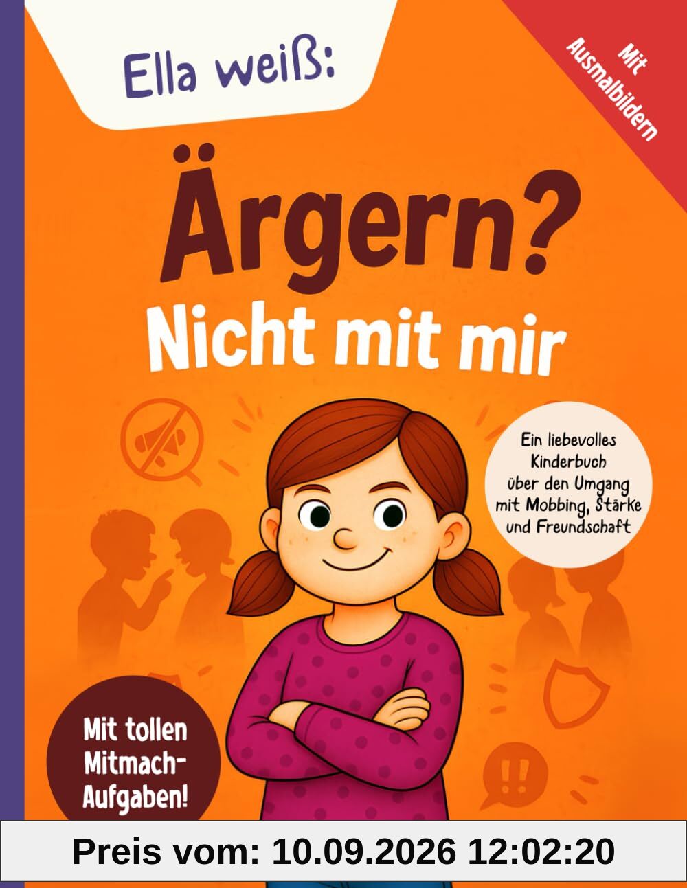 Ella weiß – Ärgern? Nicht mit mir!: Ein liebevolles Kinderbuch über den Umgang mit Mobbing, Stärke und Freundschaft