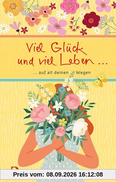 Viel Glück und viel Leben auf all deinen Wegen (Eschbacher Präsent)