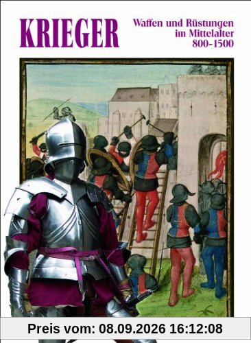 Krieger: Waffen und Rüstungen im Mittelalter 800-1500