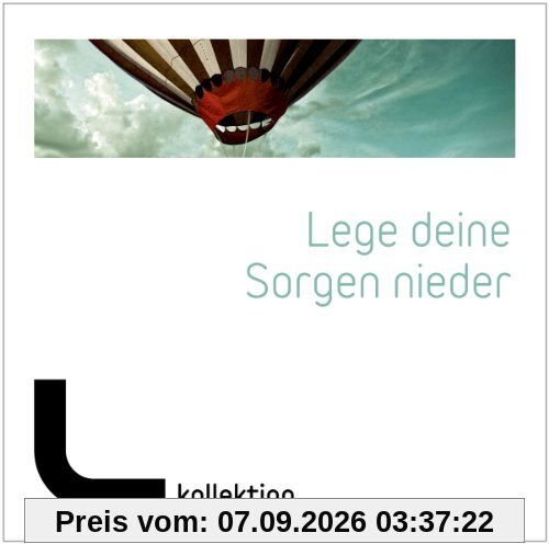 Lege deine Sorgen nieder