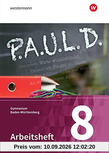 P.A.U.L. D. - Persönliches Arbeits- und Lesebuch Deutsch - Für Gymnasien in Baden-Württemberg u.a.: Arbeitsheft 8