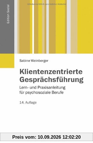 Klientenzentrierte Gesprächsführung: Lern- und Praxisanleitung für psychosoziale Berufe (Edition Sozial)