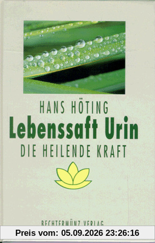 Lebenssaft Urin. Die heilende Kraft