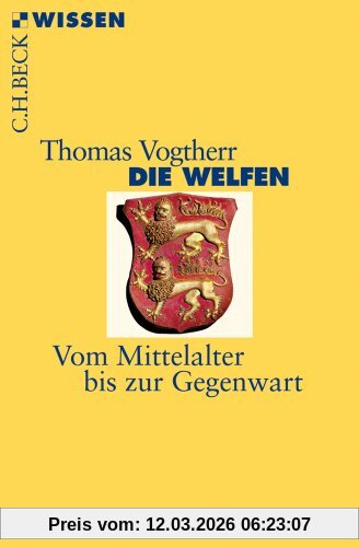 Thomas Vogtherr Die Welfen, Vom Mittelalter Bis Zur Gegenwart