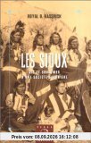 Les Sioux : vie et coutumes d'une société guerrière
